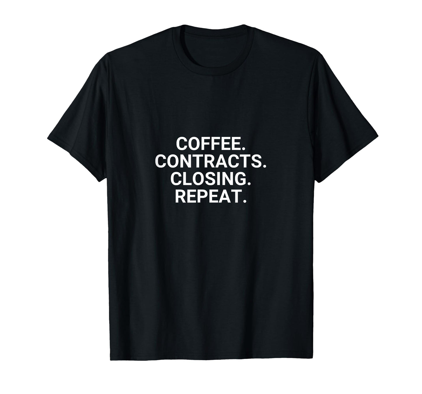 Coffee. Contracts. Closings. Repeat. Funny Realtor T-Shirt