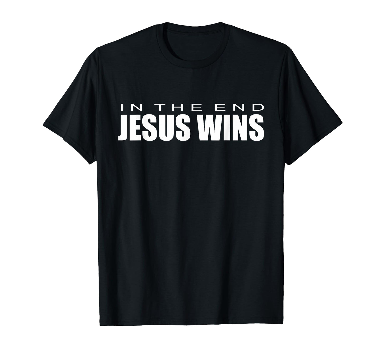 In the end Jesus Wins T-Shirt