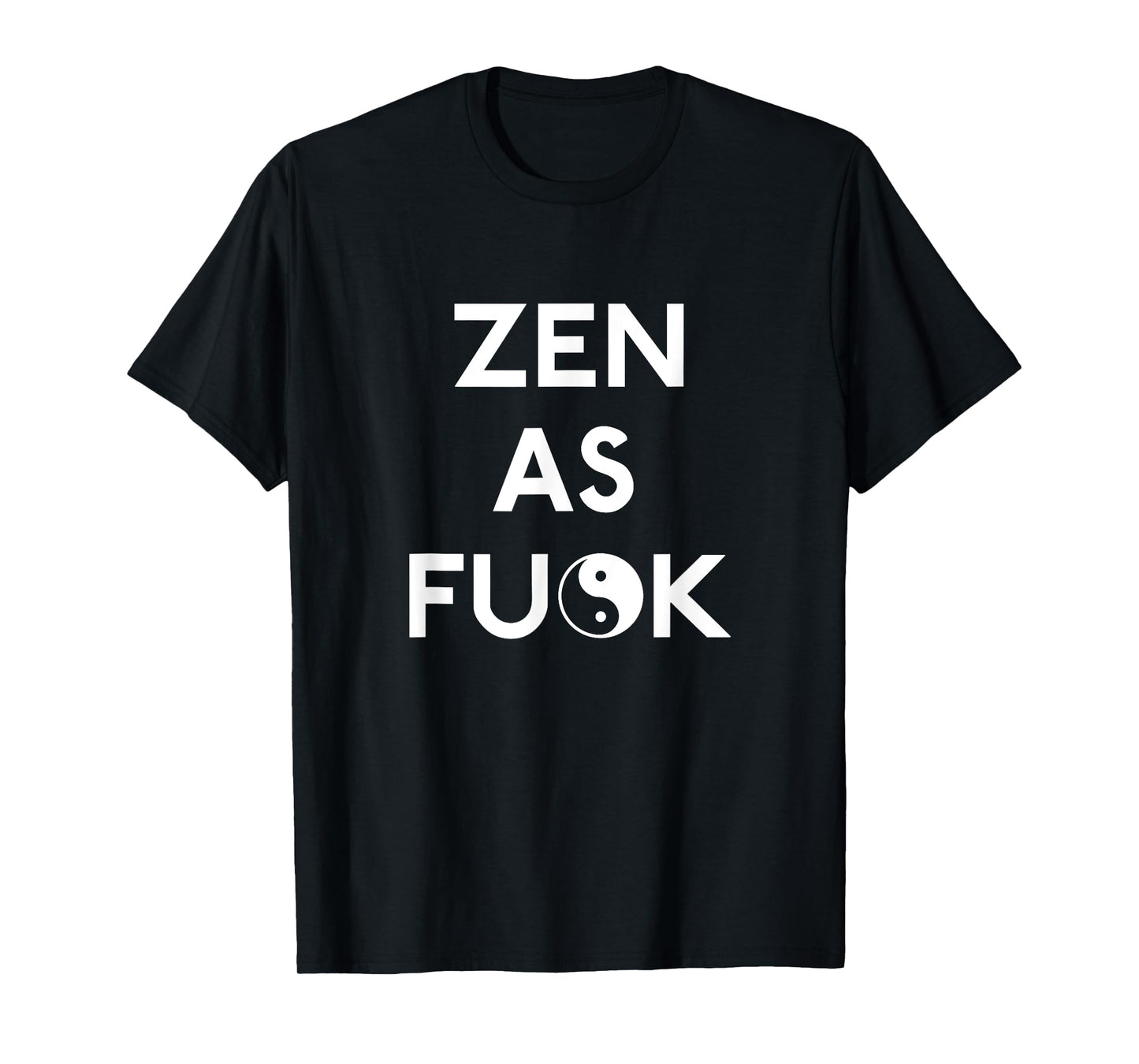 Zen as Fuck T Shirt T-Shirt