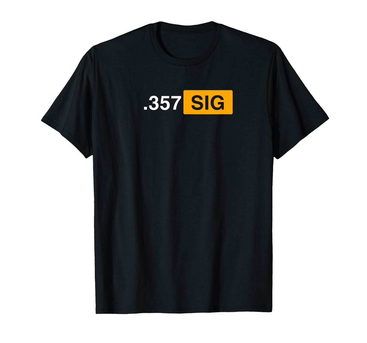 .357 SIG. Ammo - Hunting, Defense, Law Enforcement, .357 T-Shirt