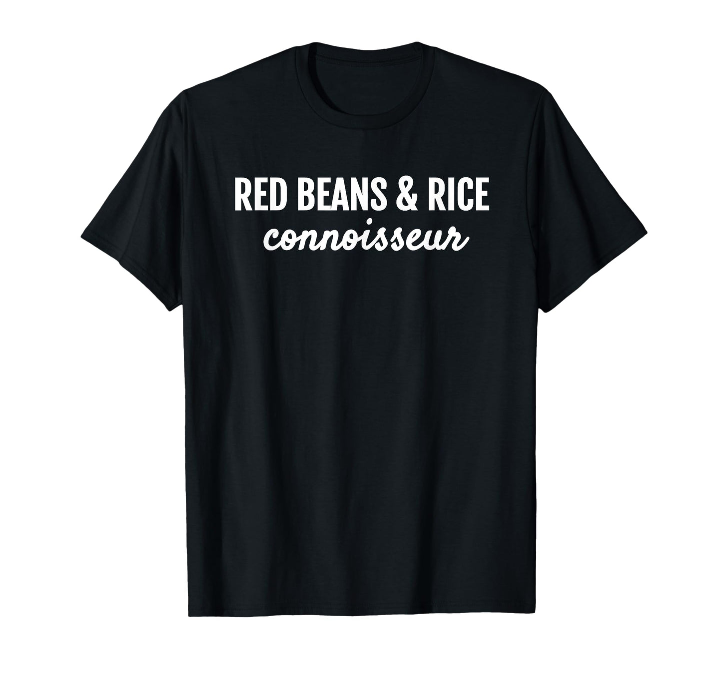 RED BEANS & RICE CONNOISSEUR DOWN HOME COOKING T SHIRT T-Shirt