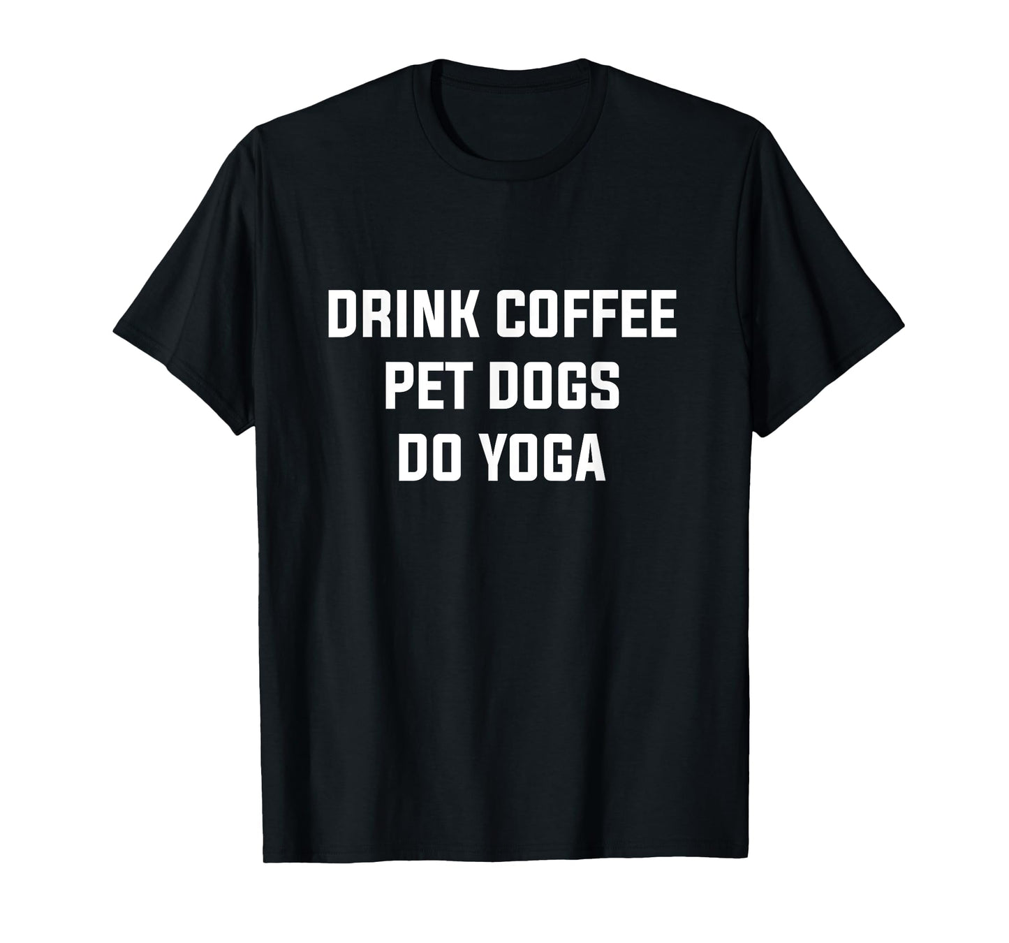 Drink Coffe Pet Dogs Do Yoga Women's Yoga Coffee Dog Lover T-Shirt