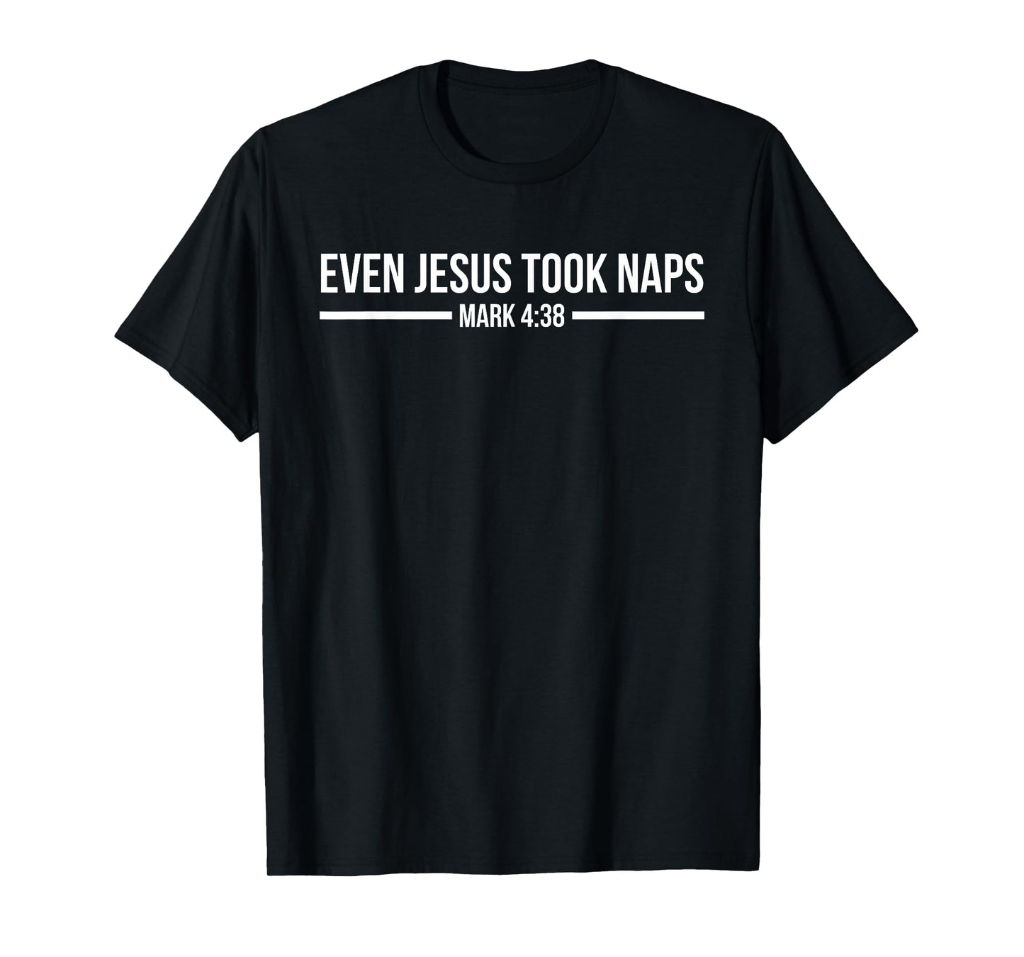Even Jesus Took Naps, Mark 4:38 Funny Christian T-Shirt T-Shirt