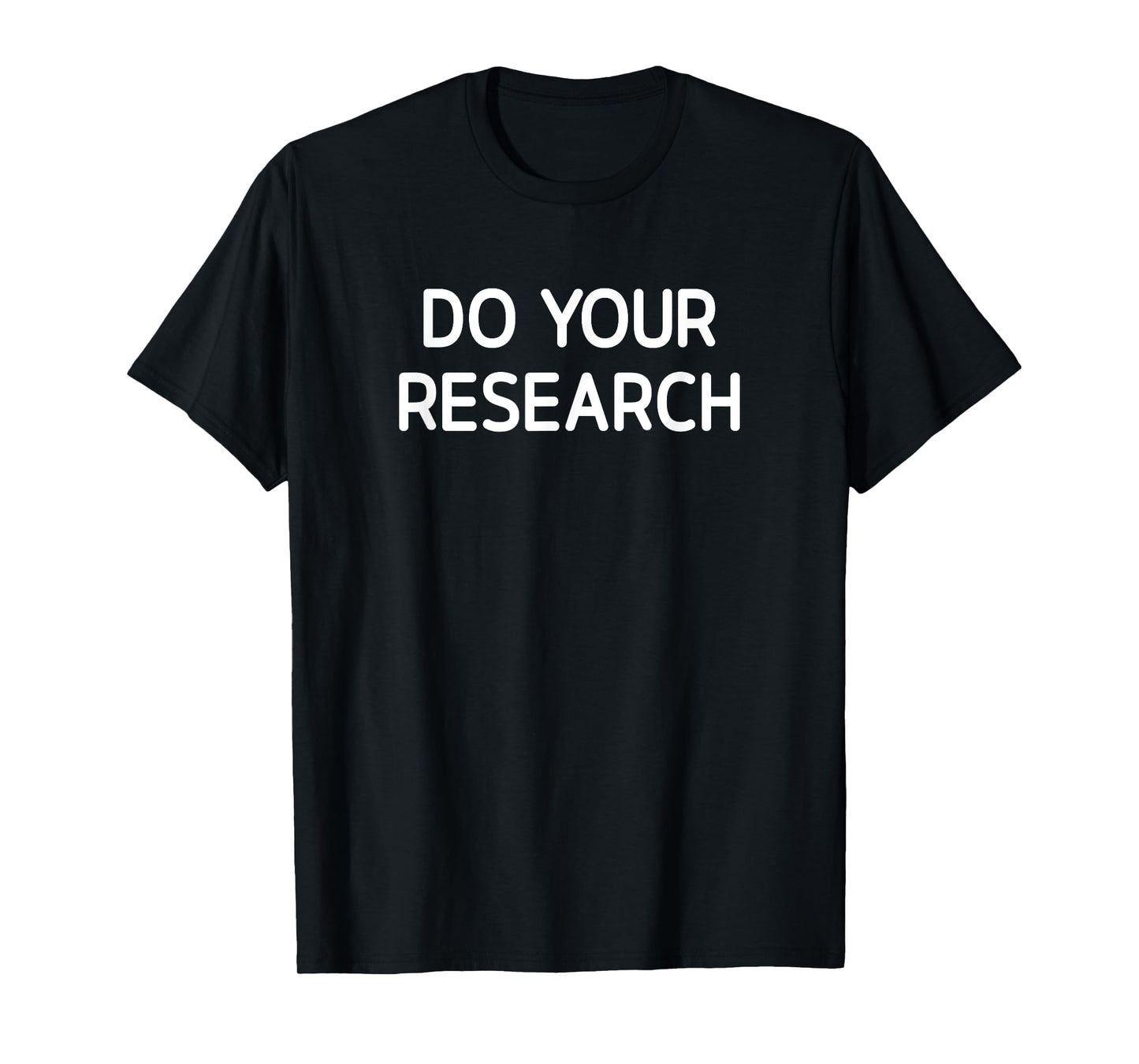 Do Your Research, Funny, Jokes, Sarcastic T-Shirt