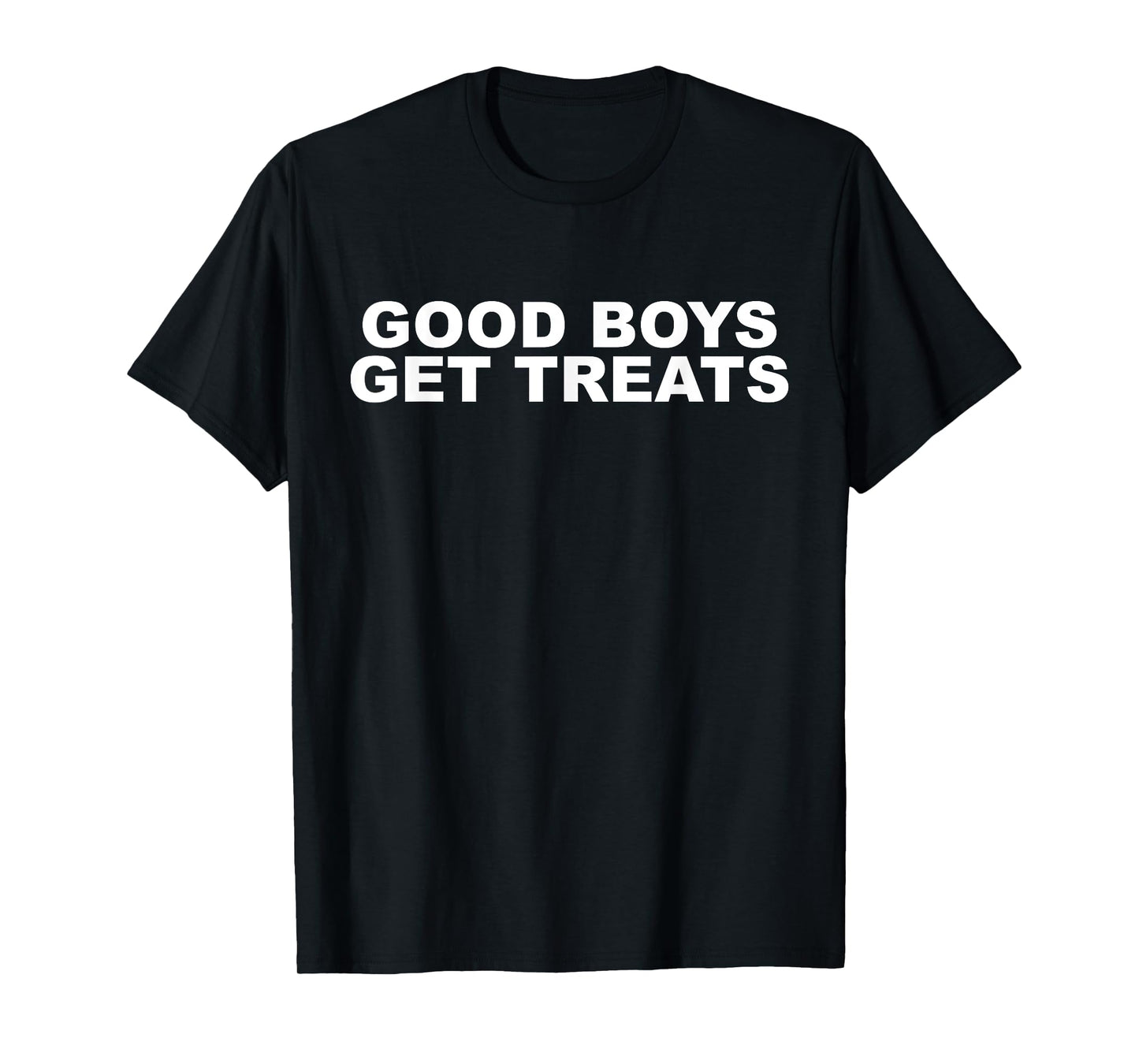Good Boys Get Treats Funny T-Shirt