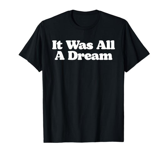 It Was All A Dream Minimalist Music Festival Graphic T-Shirt