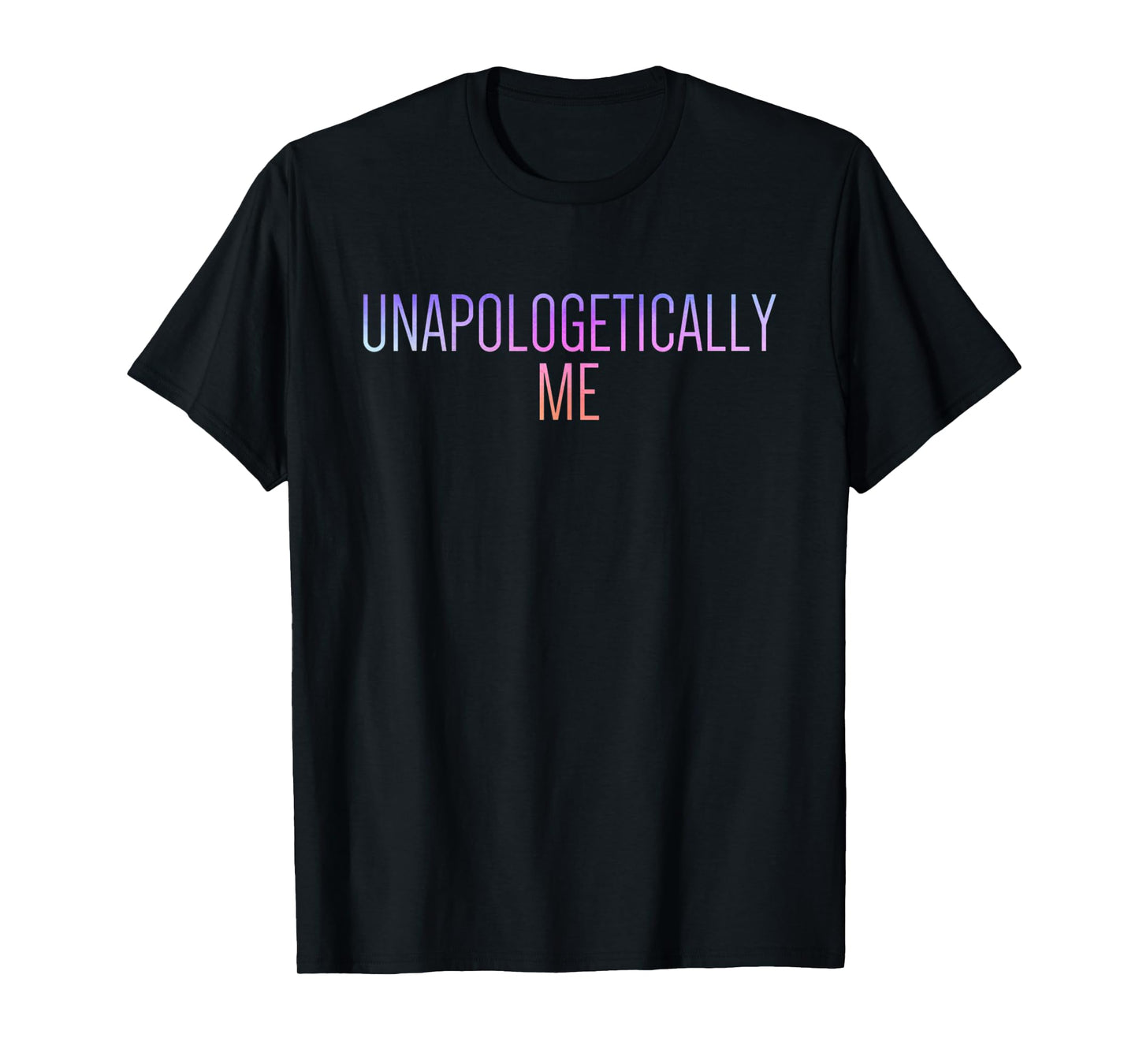 Unapologetically Me T-Shirt