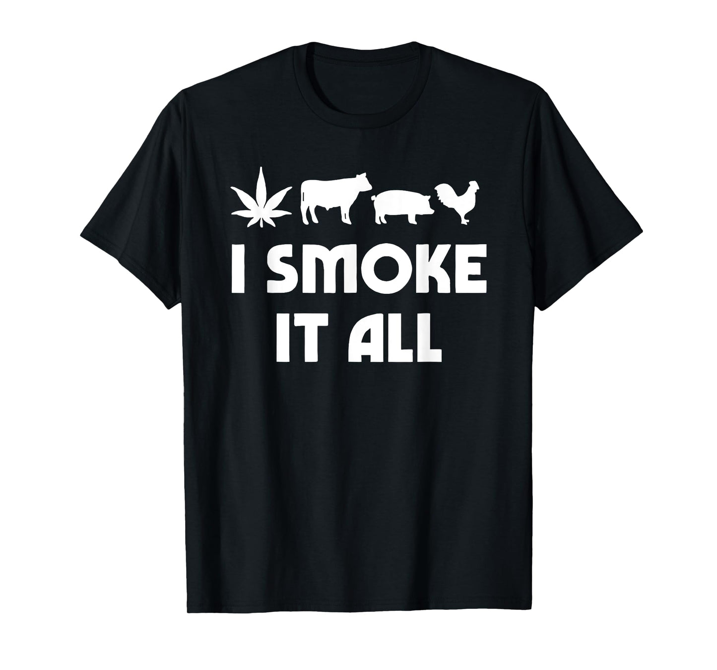I Smoke It All Funny For Men Women T-Shirt