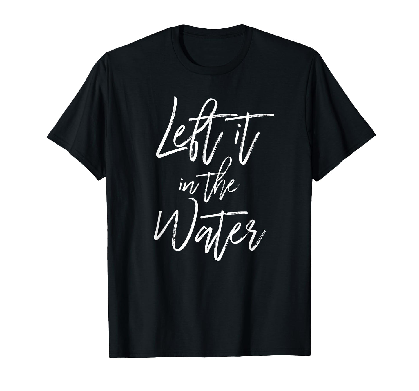 Left It In The Water Shirt Christian Baptism Cute Tee T-Shirt