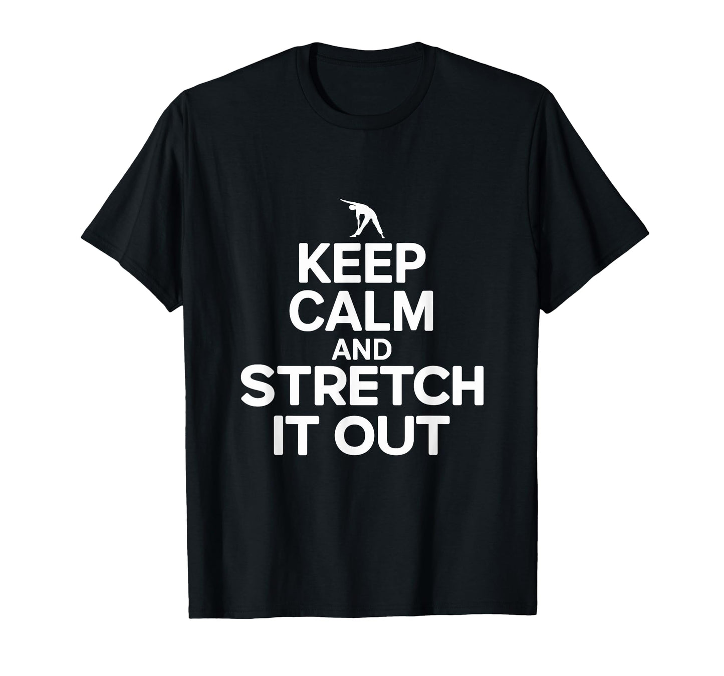Stretch Enthusiast Keep Calm And Stretch It Out T-Shirt