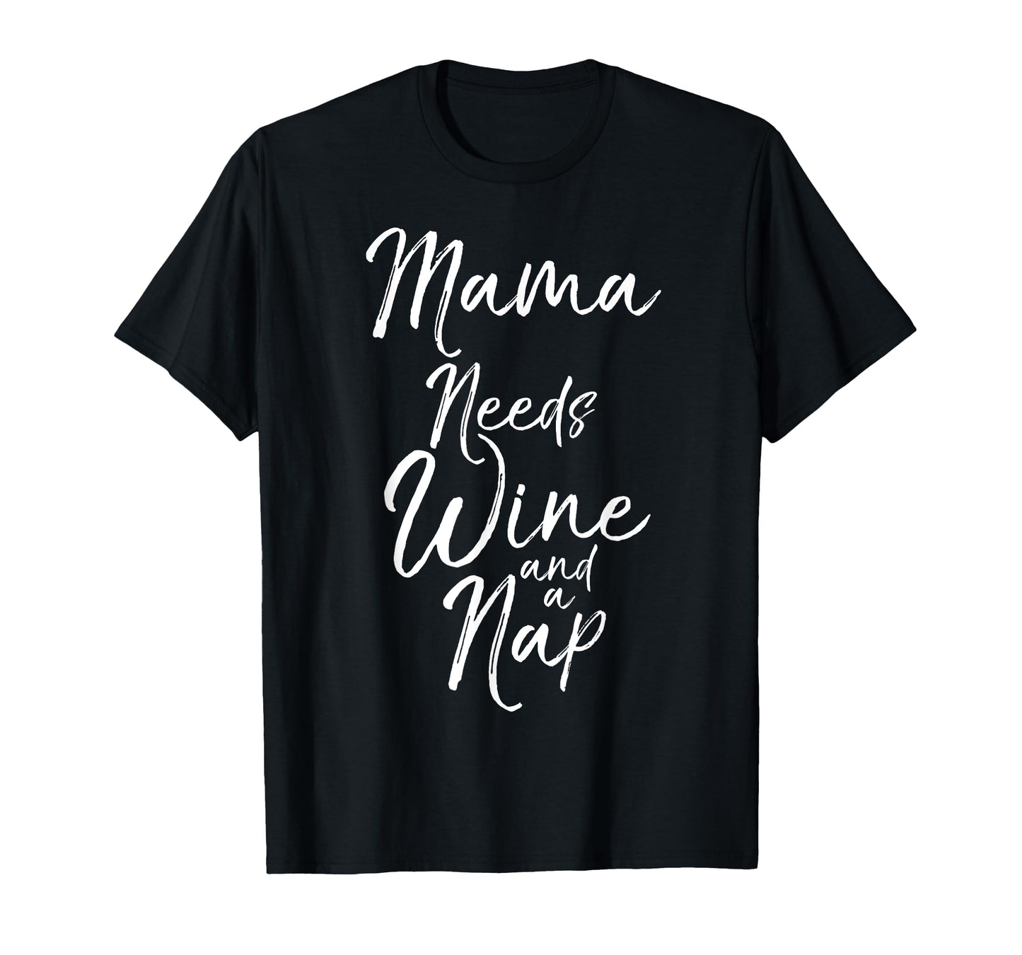 Mama Needs Wine and a Nap Shirt Cute Tired Mother Mommy Tee T-Shirt