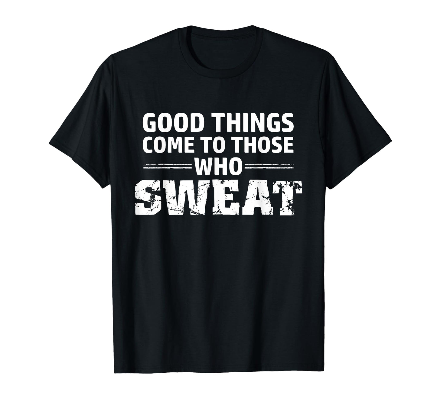 Good things come to those who sweat T-Shirt