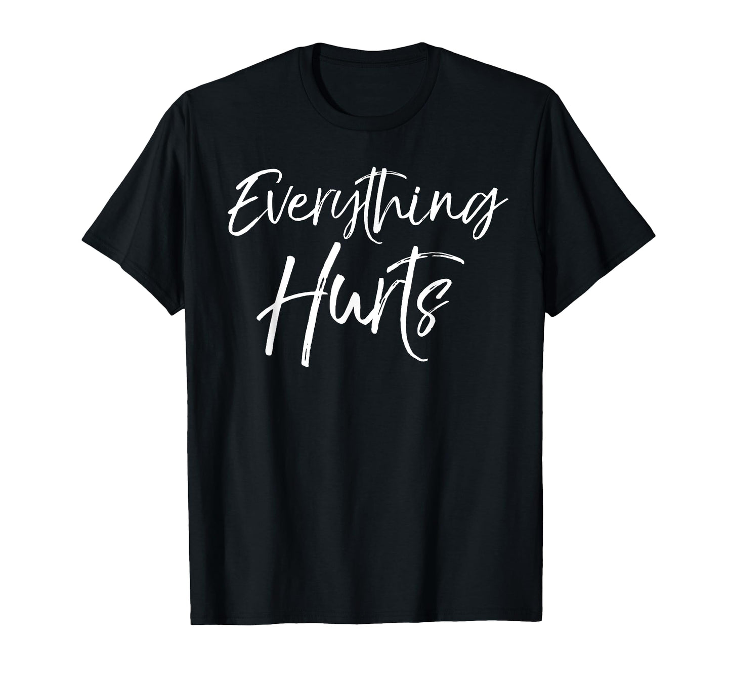 Funny Sore Workout Gift for Women Cute Everything Hurts T-Shirt