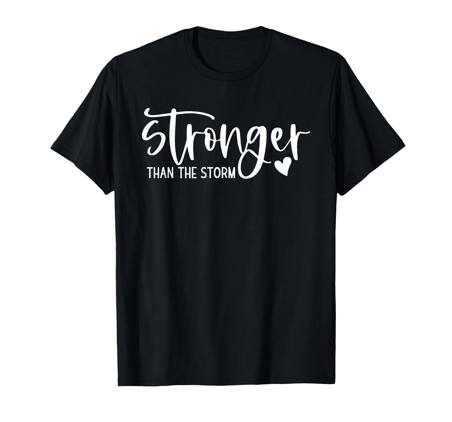 stronger than the storm inspirational & motivational T-Shirt