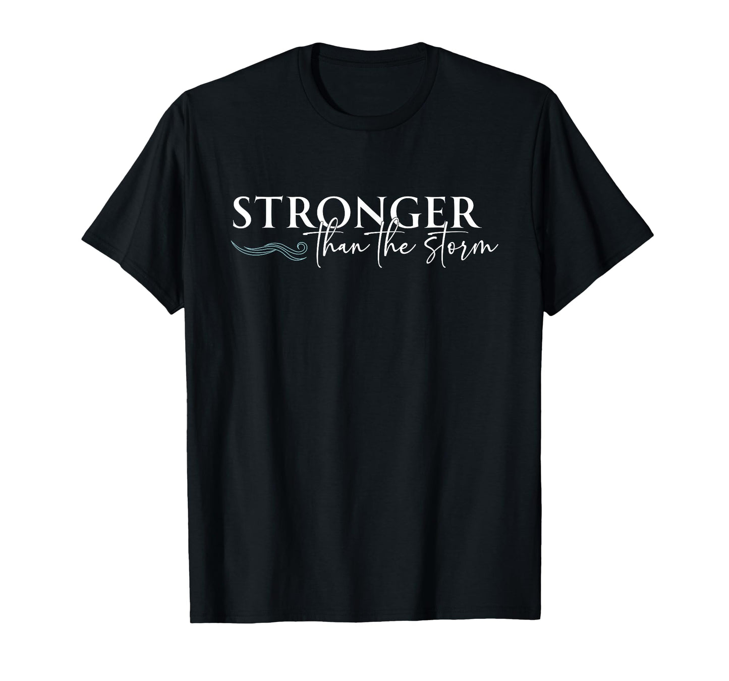 Stronger Than The Storm Funny Inspirational Motivational T-Shirt
