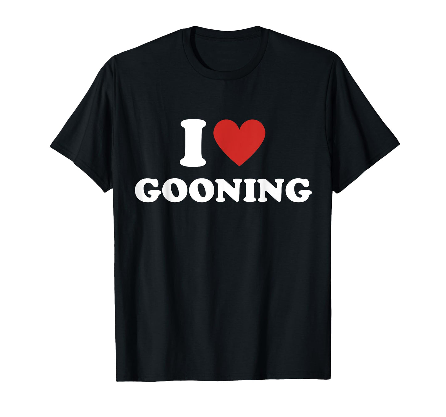 Funny I Heart Gooning I Love Gooning T-Shirt