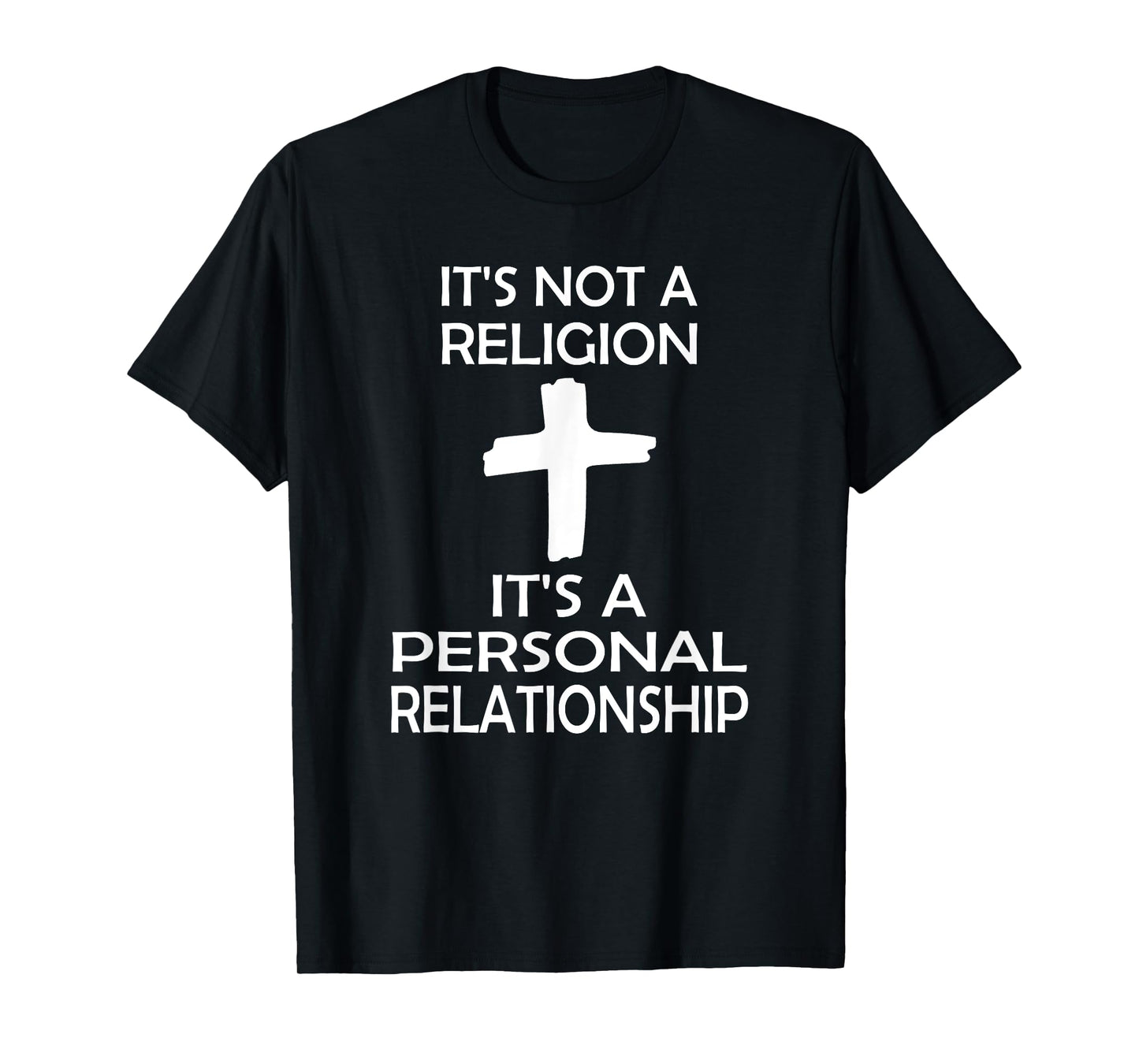 I'ts Not A Religion, It's A Personal Relationship T-Shirt