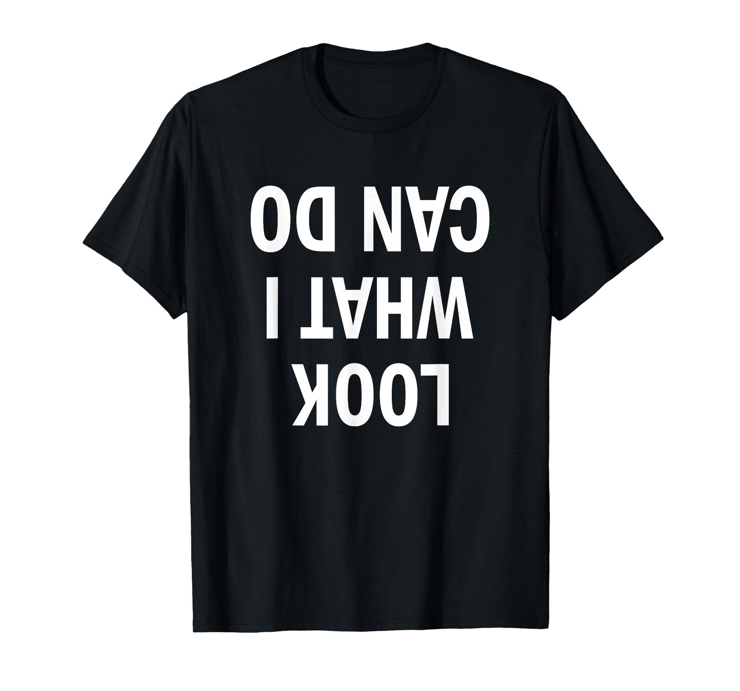 Look What I Can Do | Handstand Shirt for Fitness Freaks T-Shirt