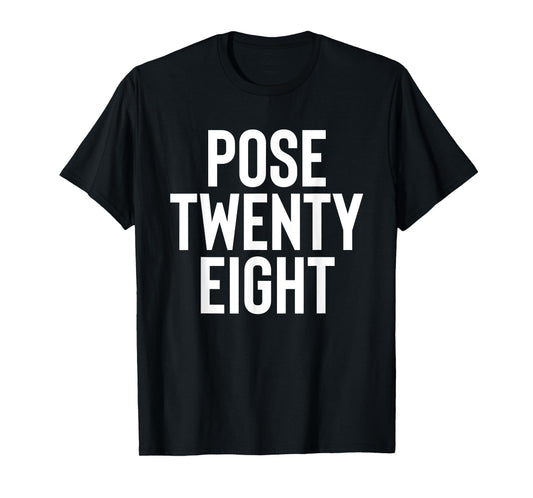 Pose 28 Twenty Eight T-Shirt