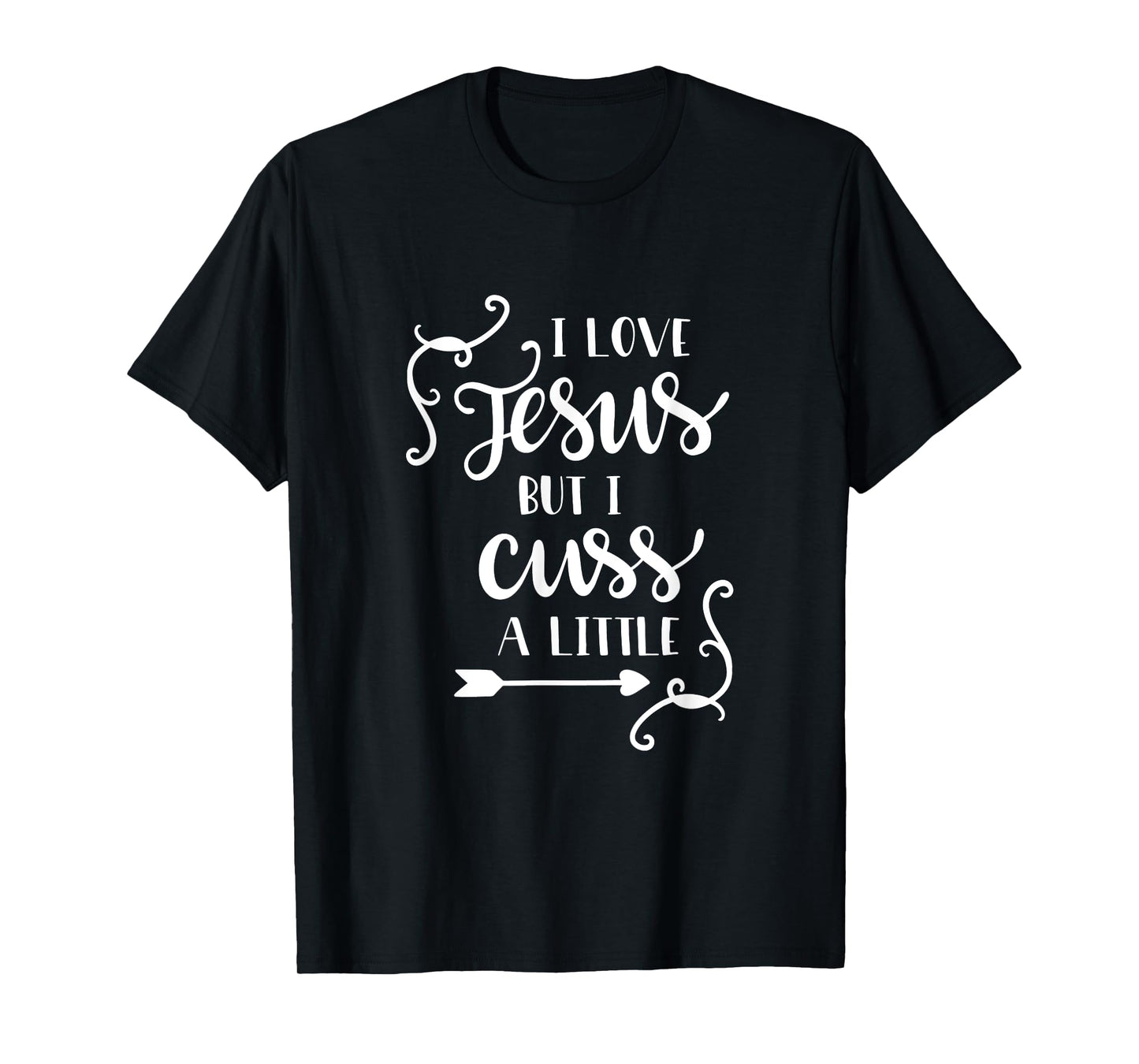 I Love Jesus But I Cuss A Little T Shirt Christian Lettering T-Shirt