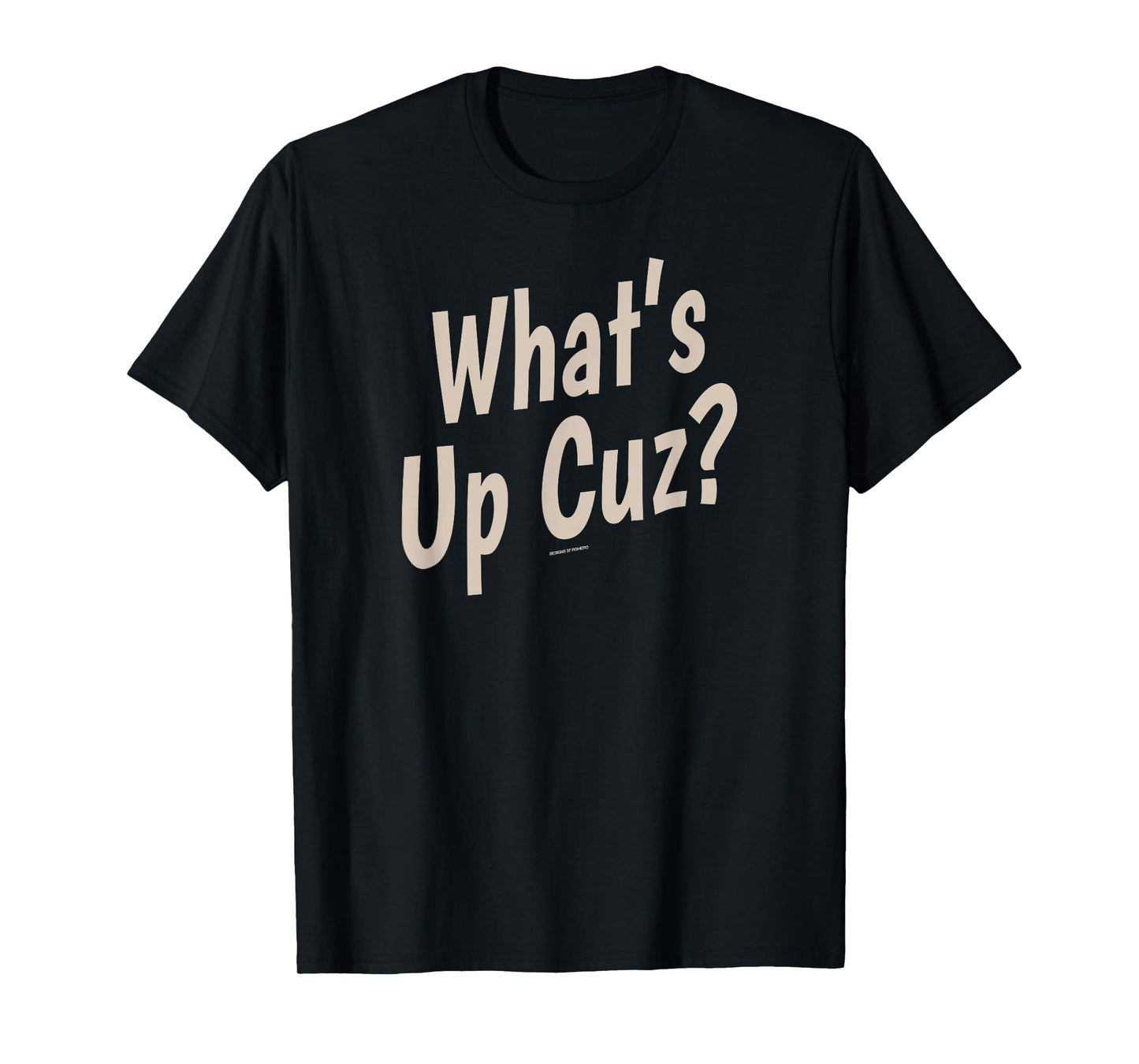 Funny What's Up Cuz? Men Women Kids Novelty Family T-Shirt