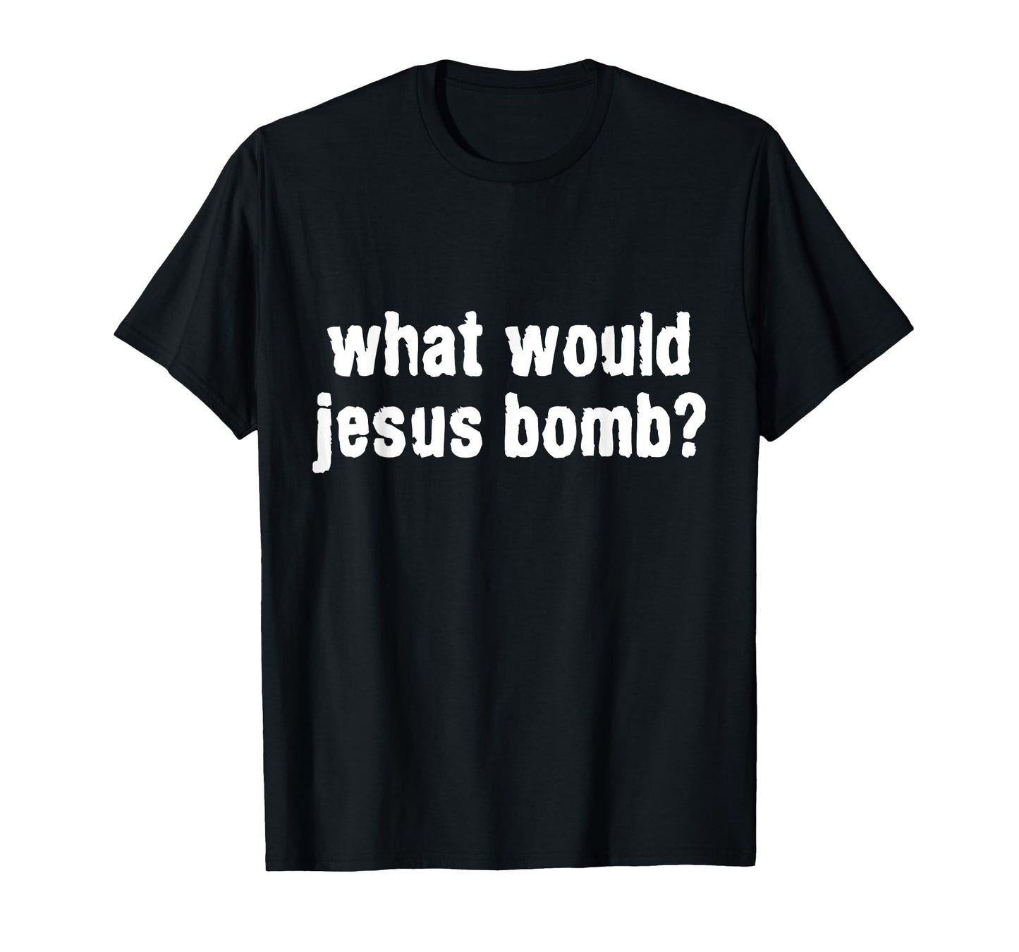 What Would Jesus Bomb Anti-War T-Shirt
