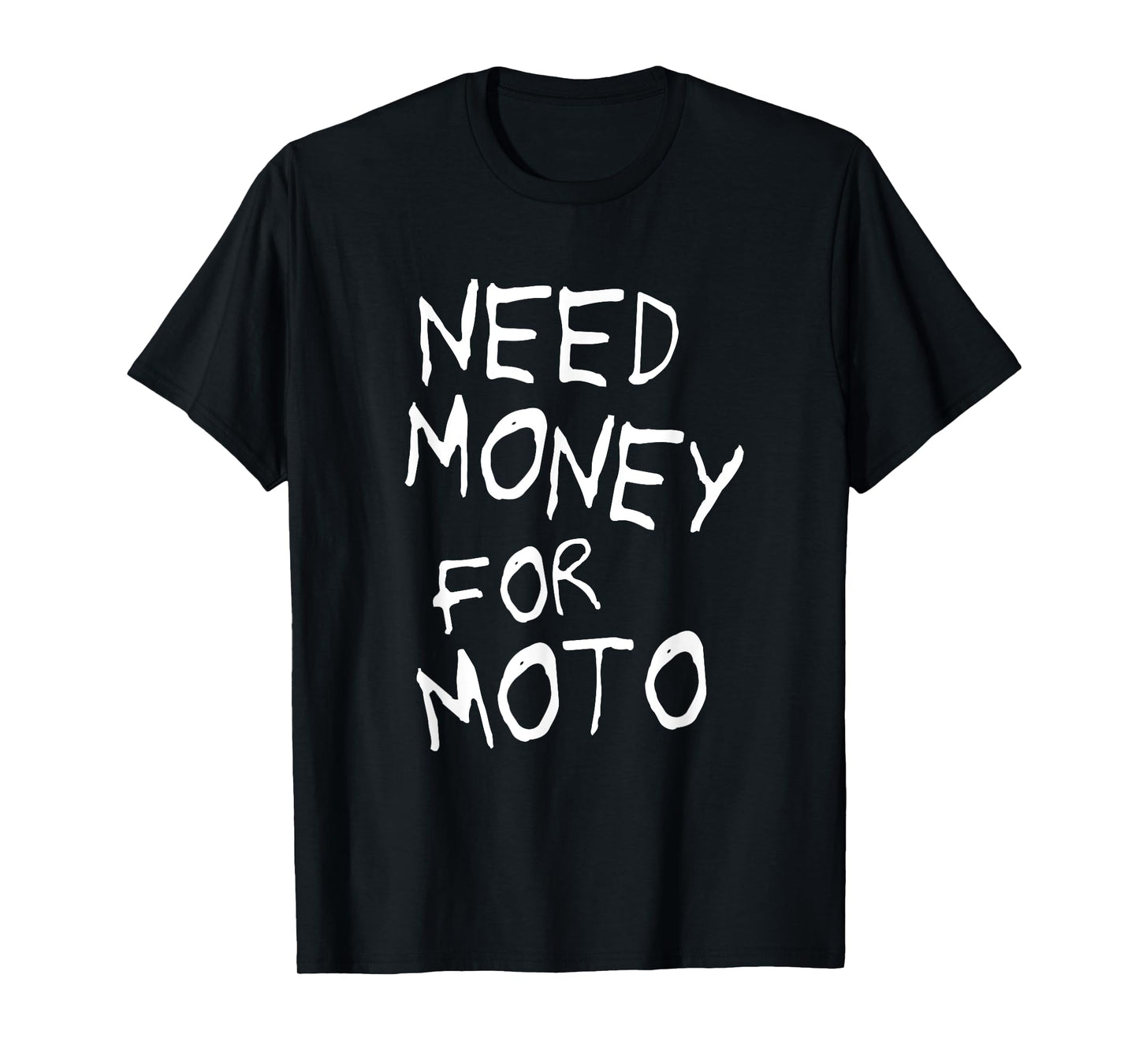 Need Money for Moto Lover Motorcycle Biker Motocross Riding T-Shirt