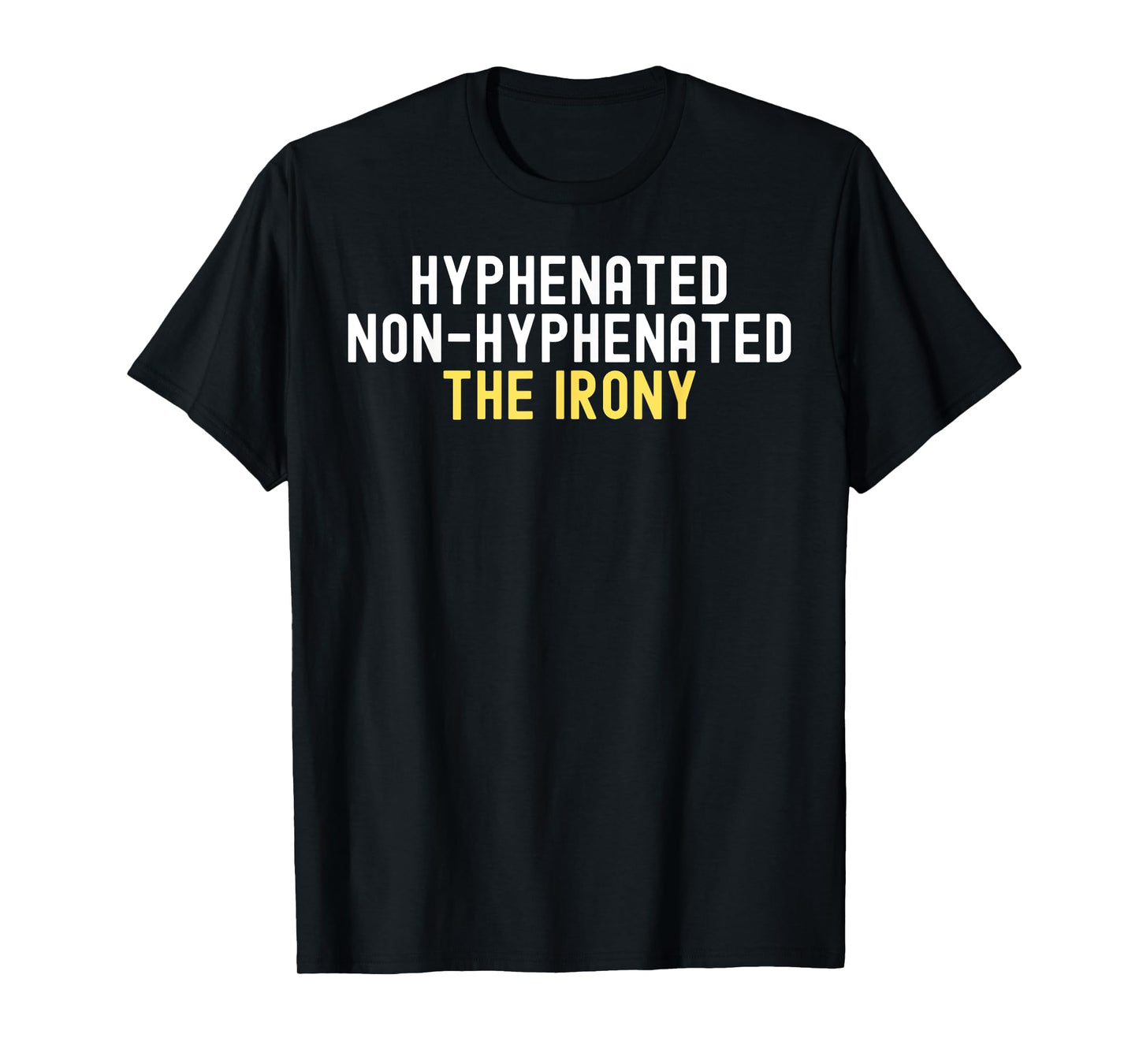 Hyphenated Non-Hyphenated The Irony Grammar Teacher T-Shirt for Men Women