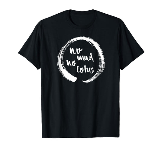 No Mud No Lotus Enso, Mindfulness & Meditation Enso Gift T-Shirt