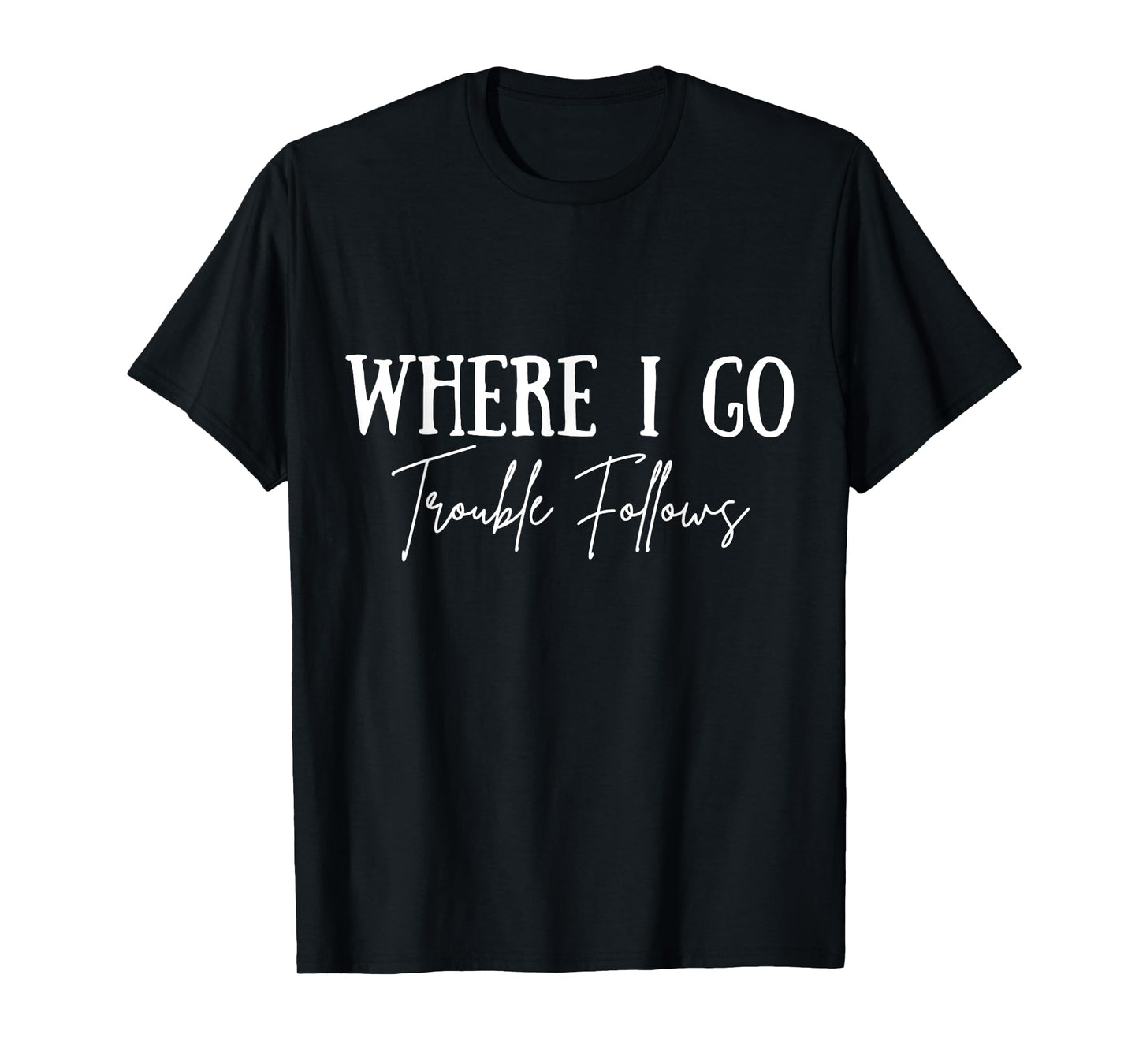 Vintage Where I Go Trouble Follows Couple Matching Valentine T-Shirt