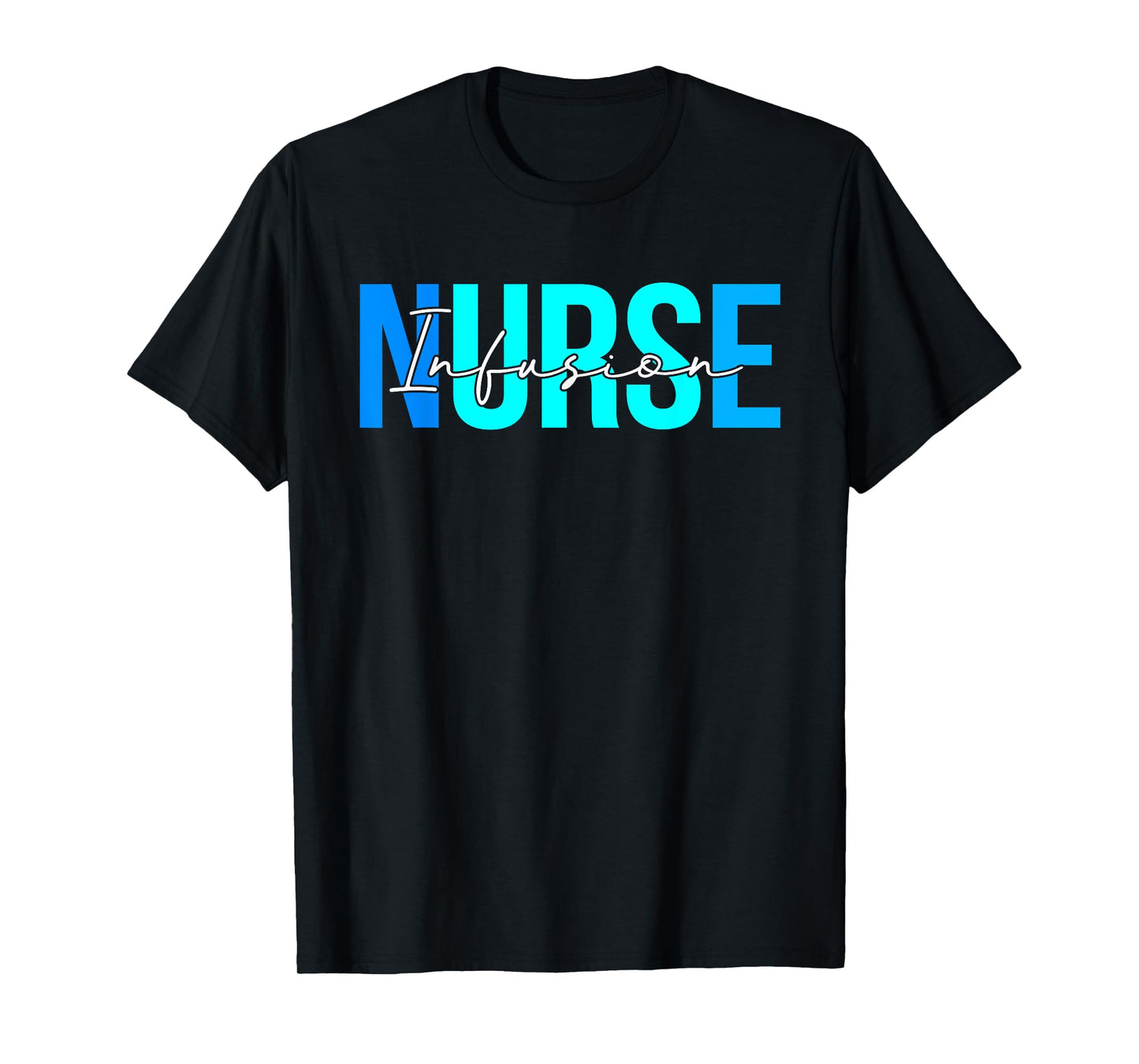 Women Infusion Nurse Gifts For Womens Nursing Apparel T-Shirt