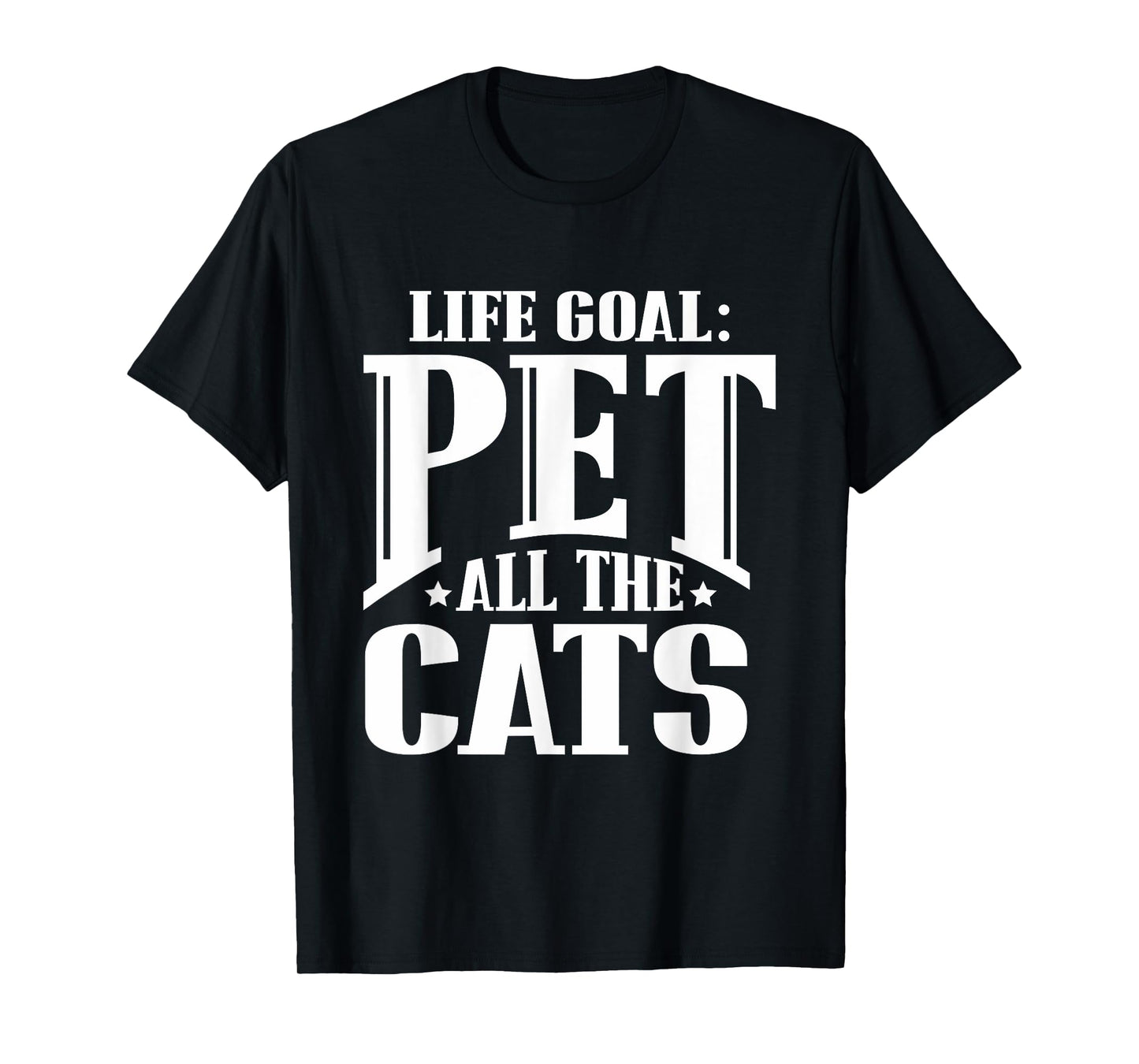 Life Goal Pet All The Cats Funny Cat Lover T Shirt T-Shirt for Men Women Girls Kids