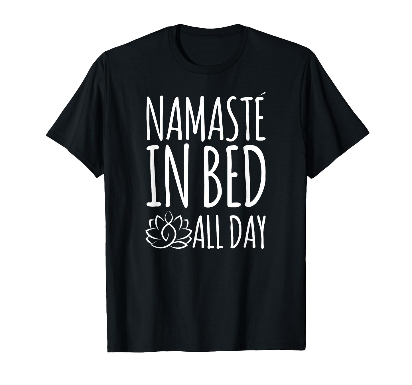 Namaste In Bed All Day Funny Yoga T-Shirt T-Shirt