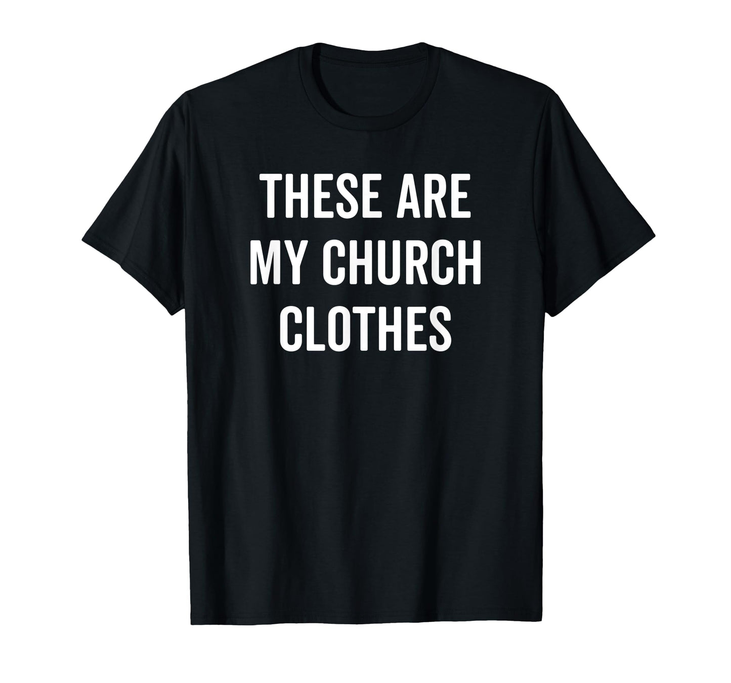 These Are My Church Clothes Funny Christian Easter Tee Shirt