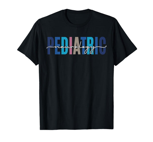 Pediatric Neurology Neurologist Pediatrician Funny Nurse T-Shirt