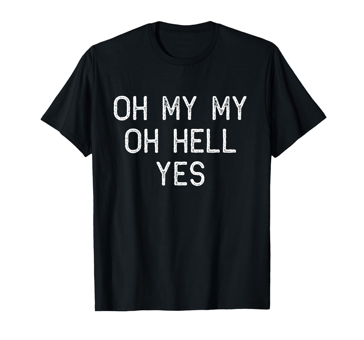 Oh My My Oh Hell Yes Classic Rock n Roll Song T-Shirt T-Shirt