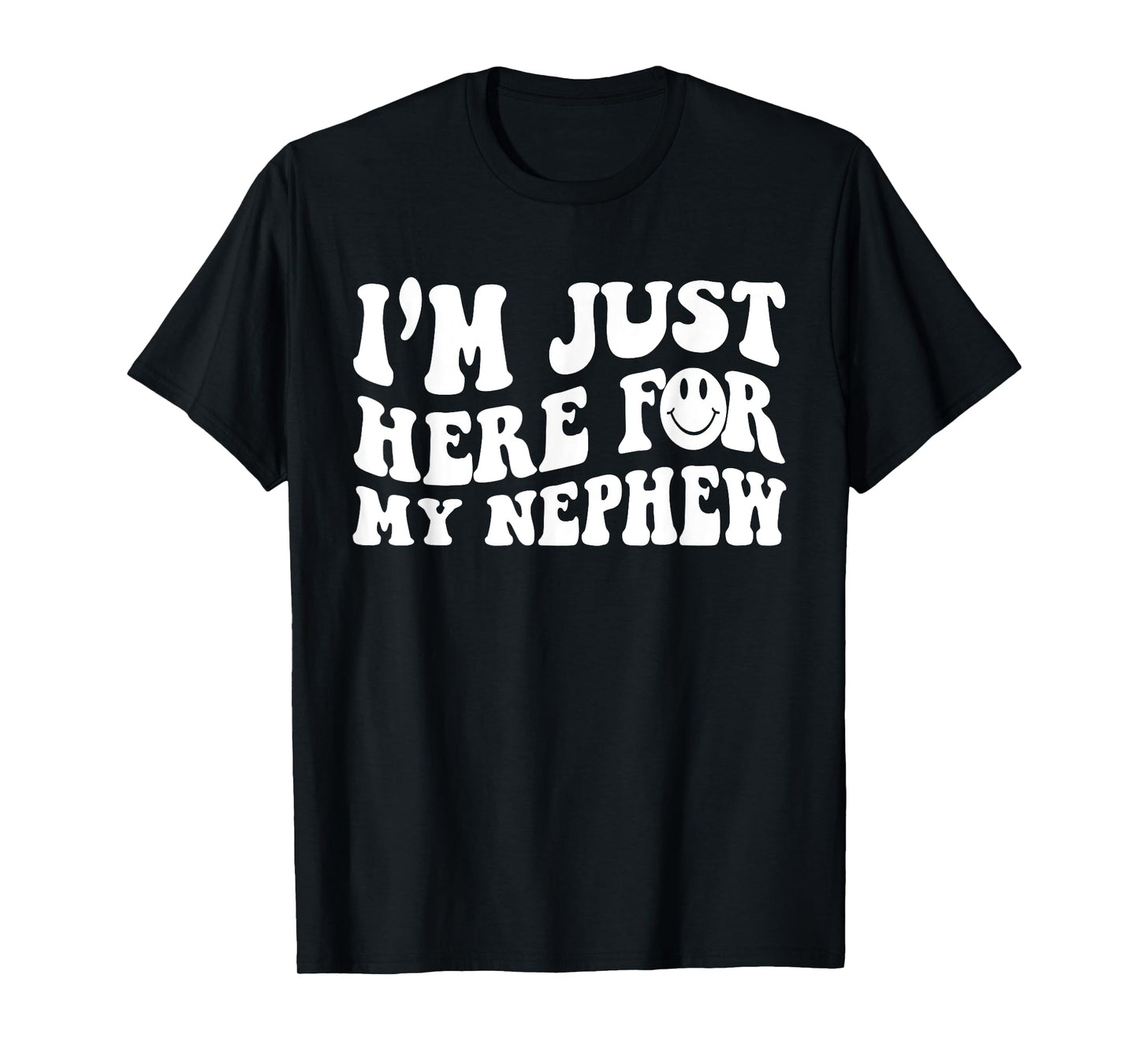 Funny Face I'm Just Here For My Nephew, Cute Aunt Gift Women T-Shirt