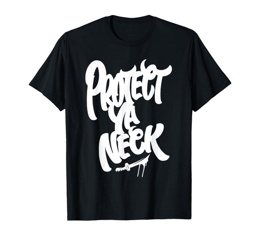 Protect Ya Neck Hip Hop Old School Rap Music Lover T-Shirt