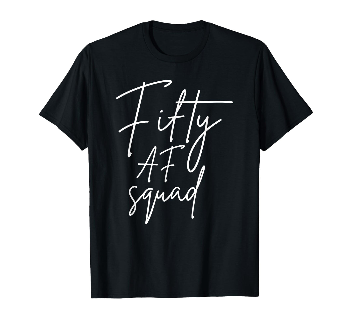Fifty AF Squad 50th Bday Turning 50 Party 50th Birthday T-Shirt