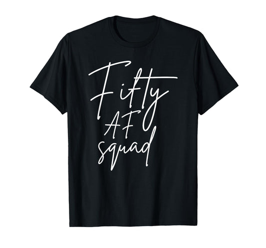 Fifty AF Squad 50th Bday Turning 50 Party 50th Birthday T-Shirt