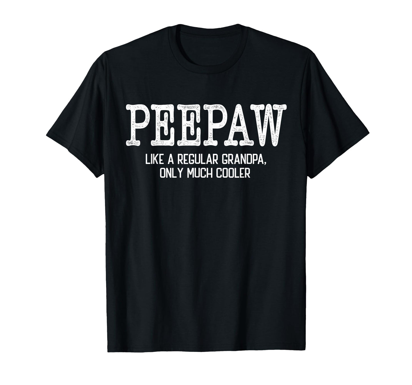 Peepaw Like a Regular Grandpa Only Much Cooler Funny Peepaw T-Shirt