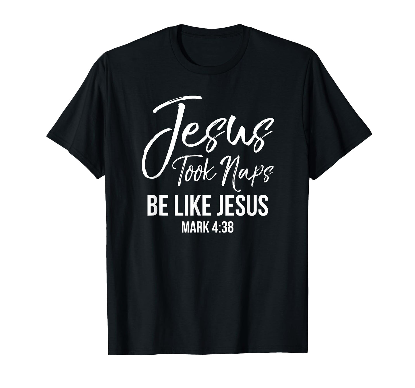 Jesus Took Naps Shirt Be Like Jesus Mark 4:38 Christian Tee