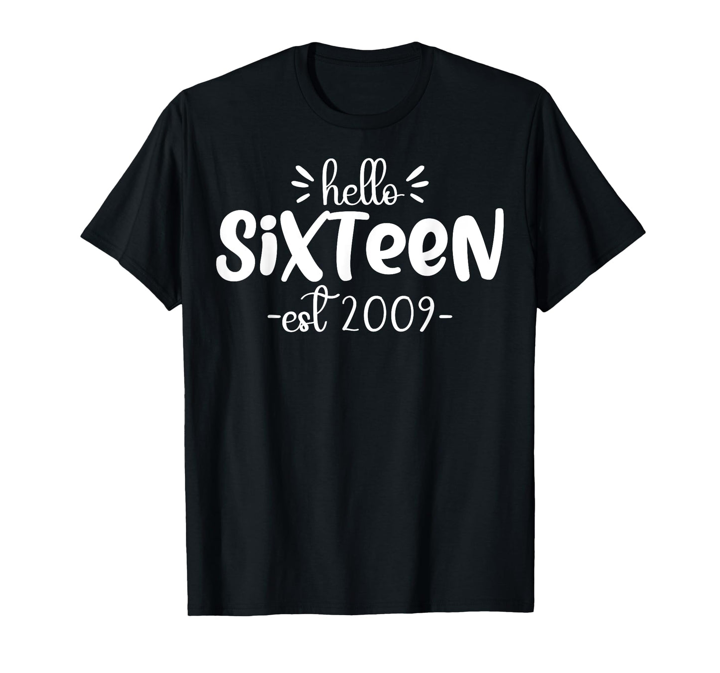 Turning 16th Birthday - Hello Sixteen - est. 2009 T-Shirt