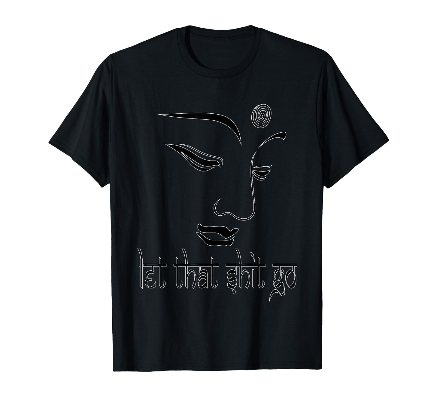 Let That Shit Go Funny Zen Buddha Yoga Mindfulness Hippy T-Shirt