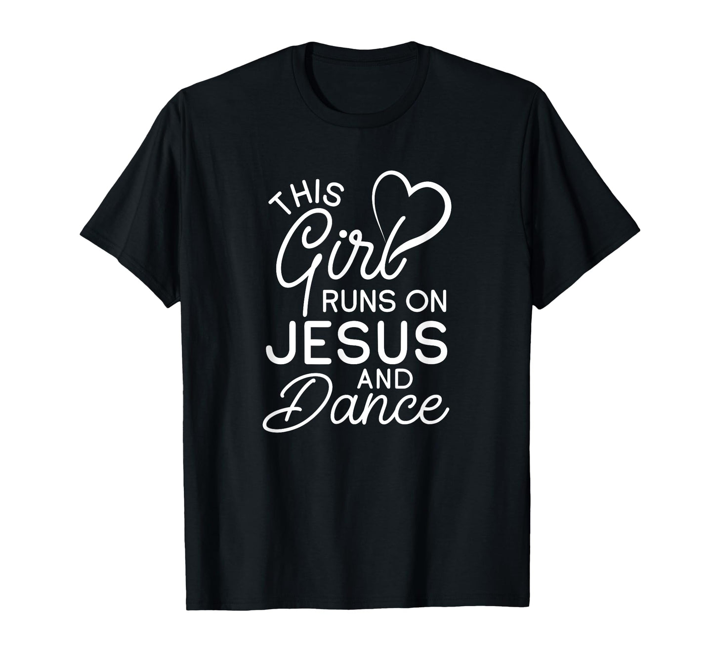 This Girl Runs On Jesus And Dance Christian Love Dancer T-Shirt