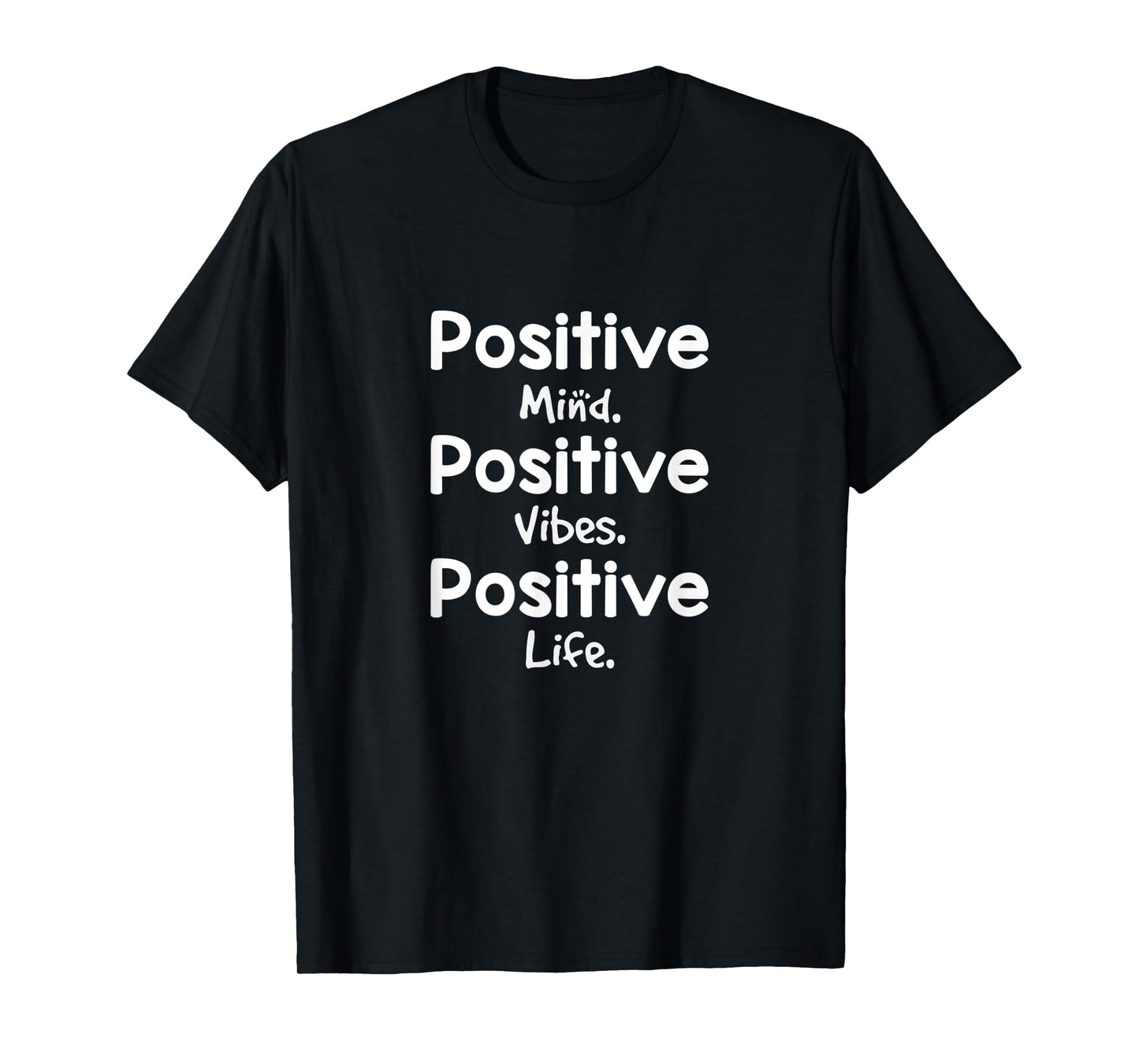 Positive Mind Positive Vibes Positive Life T-Shirt