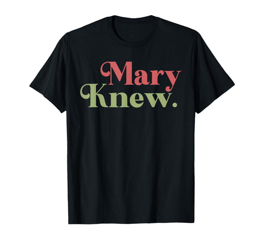 Mary Knew Christmas T-Shirt