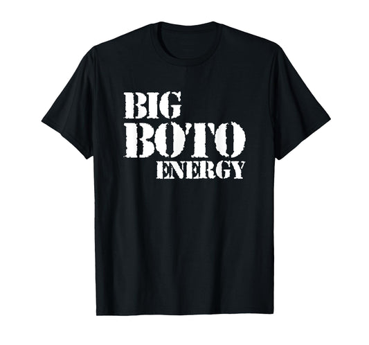 Big Boto Energy T-Shirt