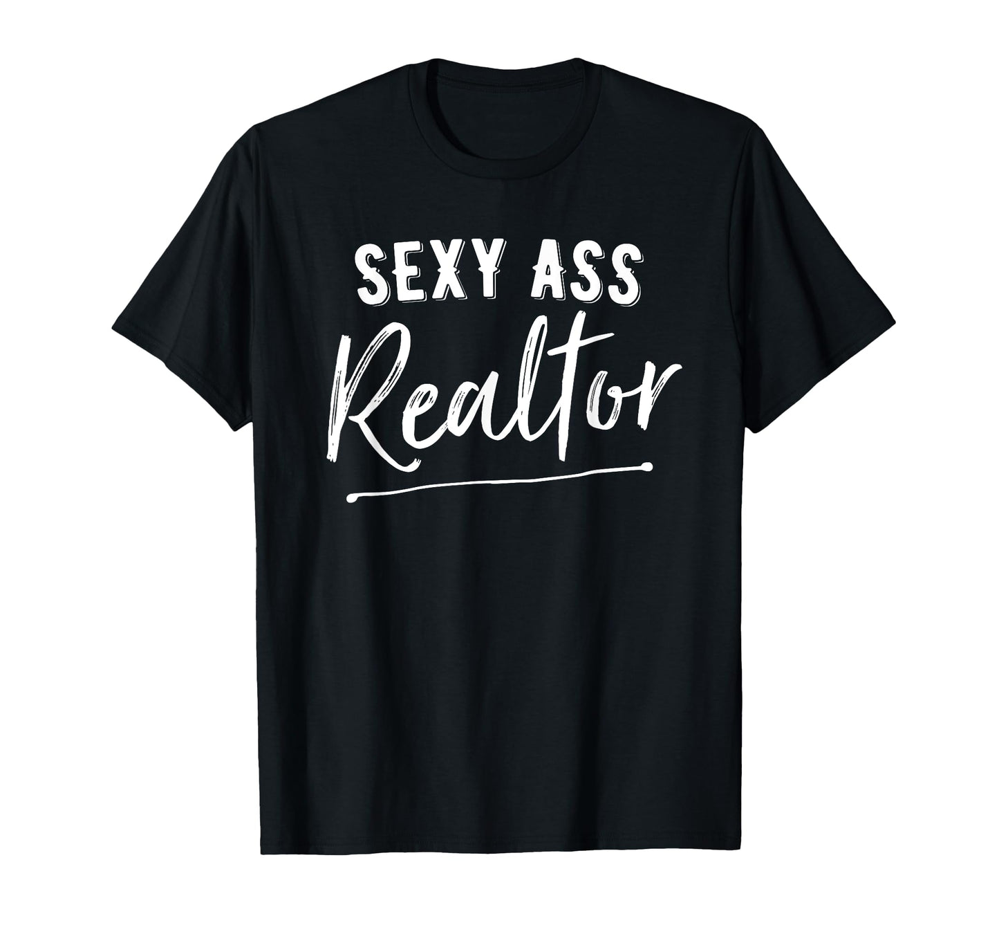 Sexy Ass Realtor Funny Real Estate T-Shirt