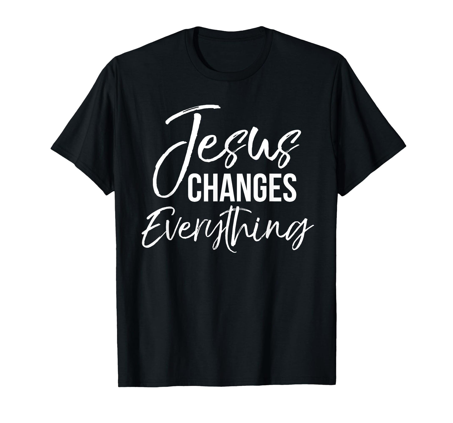 Jesus Changes Everything Shirt Christian Baptism & Salvation T-Shirt